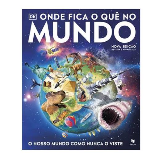 Onde Fica o Quê no Mundo - O Mundo como nunca o viste